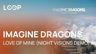 Imagine Dragons - Love Of Mine (Night Visions Demo) (1 HOUR)