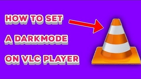 How to set VLC darkmode on android#CMWay