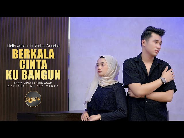 Defri Juliant Ft. Zicha Anesha - Berkala Cinta Ku Bangun (Official Music Video) class=