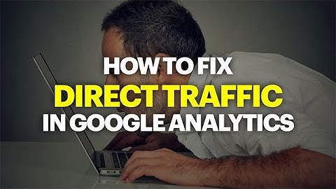 Your Direct Traffic in Google Analytics Is Wrong ... Here