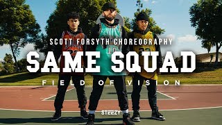 Same Squad | Scott Forsyth Choreography | Field Of Vision | STEEZY.CO