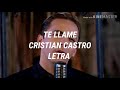 Te Llame - Cristian Castro// Letra