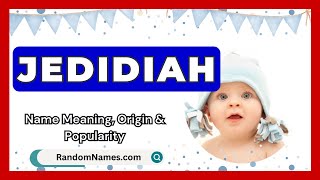 Jedidiah - Baby Boy Name Meaning, Origin & Popularity - Randomnames