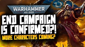40K End Campaign Finally CONFIRMED?!