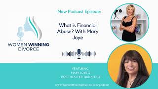 Women Winning Divorce #69 What is Financial Abuse? With Mary Joye