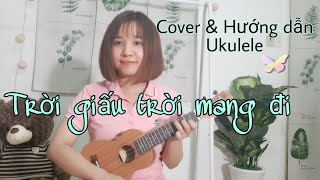 Video thumbnail of "[Hướng dẫn Ukulele] TRỜI GIẤU TRỜI MANG ĐI | Amee x Viruss"