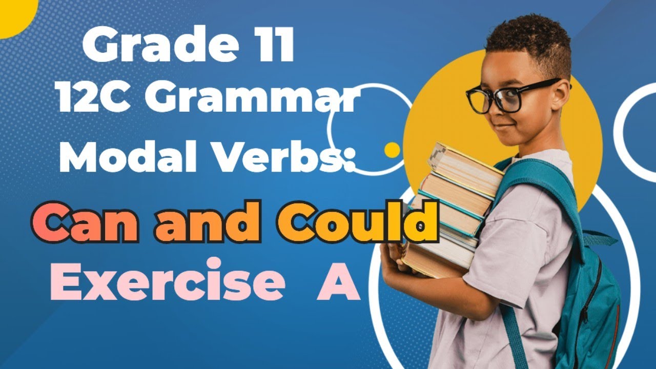 Grade 11 - 12C Grammar - Modal Verbs : Can and Could