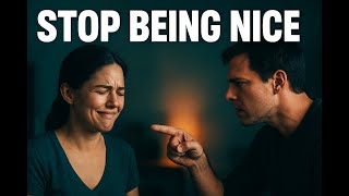 Stop Being Nice: The Hard Truth Nobody Tells You