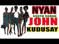 John Kudusay - Nyan South Sudan