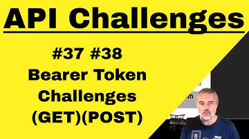 API Testing Challenges 37 and 38 - How To - Use Bearer Tokens