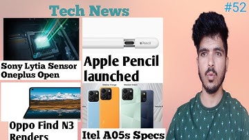 Oneplus open Sony Lytia sensor, Huawei Nova 12 series Specs, Oppo Find N3 Renders, itel A05s