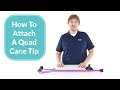 How To Attach A Standing (Quad) Cane Tip