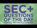 Security+ Practice Questions of the Day from IT Dojo - #21 - HTTPS TLS and Transport Mode IPSec VPNs