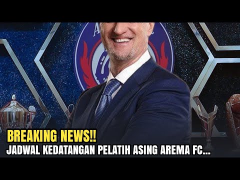 BREAKING NEWS!! Sudah Ditetapkan, Ini Jadwal Kedatangan Pelatih Asing Arema FC