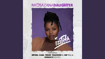 Nkosazana Daughter - Izitha (ft. Mpura, Zaba, Tee Jay, Sir Trill, ThackzinDJ & Josiah De Disciple)