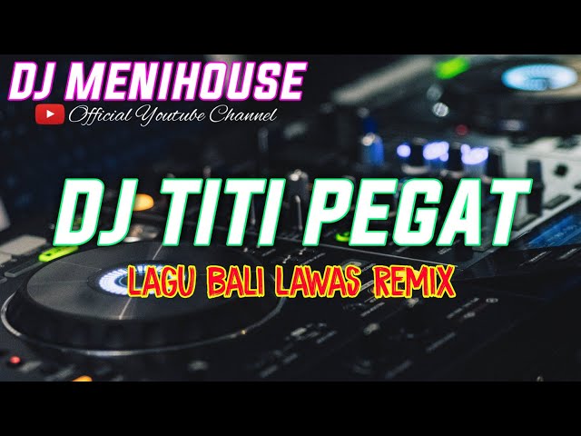 DJ TITI PEGAT REMIX FULLBASSS • RAY PENI • LAGU BALI LAWAS BY MENIHOUSE REMIX class=