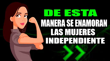 ¿Cómo se conquista a una mujer independiente?