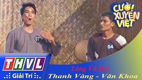 THVL l Cười xuyên Việt 2015 - Tập 7 | Vòng chung kết 5: Làng Vũ Đại - Mạc Văn Khoa, Dương Thanh Vàng