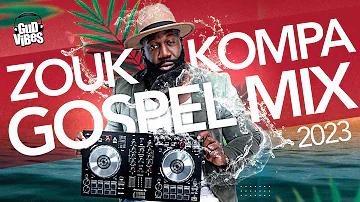 Zouk Kompa GospelMix l The Best of Zouk Kompa GospelMix By Dj GudVibes 2023