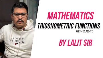 Unraveling Trigonometrical Functions | Class 11 Maths Chapter 3 | NCERT | Part 4