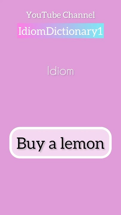 Idiom Buy A Lemon Meaning Speak English Fluently idiom-buy-a-lemon-meaning-speak-english-fluently