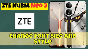 How to Change Font Size and Style on ZTE Nubia Neo 3 | Font Settings Guide