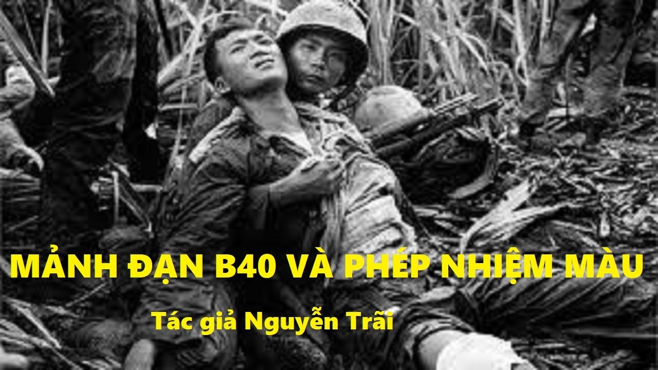 MẢNH ĐẠN B40 VÀ PHÉP NHIỆM MÀU, tác giả Nguyễn Trãi - YouTube
