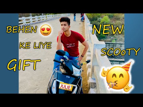 BEHEN KE LIYE GIFT !! NEW SCOOTY 😍