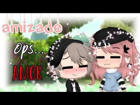 🍃❤️Amizade ops... Amor ❤️🍃Mini-filme (Final) Gacha Club