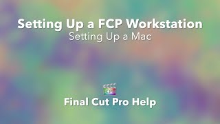 Setting Up a New Mac for Final Cut Pro X | A Comprehensive Guide