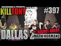 KILL TONY #397 – MARK NORMAND - DALLAS #2
