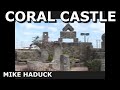 CORAL CASTLE VISIT (Mike Haduck)