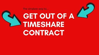 THE SIMPLEST WAY TO GET RID OF A TIMESHARE (GET OUT TIMESHARE CONTRACT)