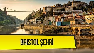 Bristol Şehrini Tanıyalım Yurtdisiegitim Net