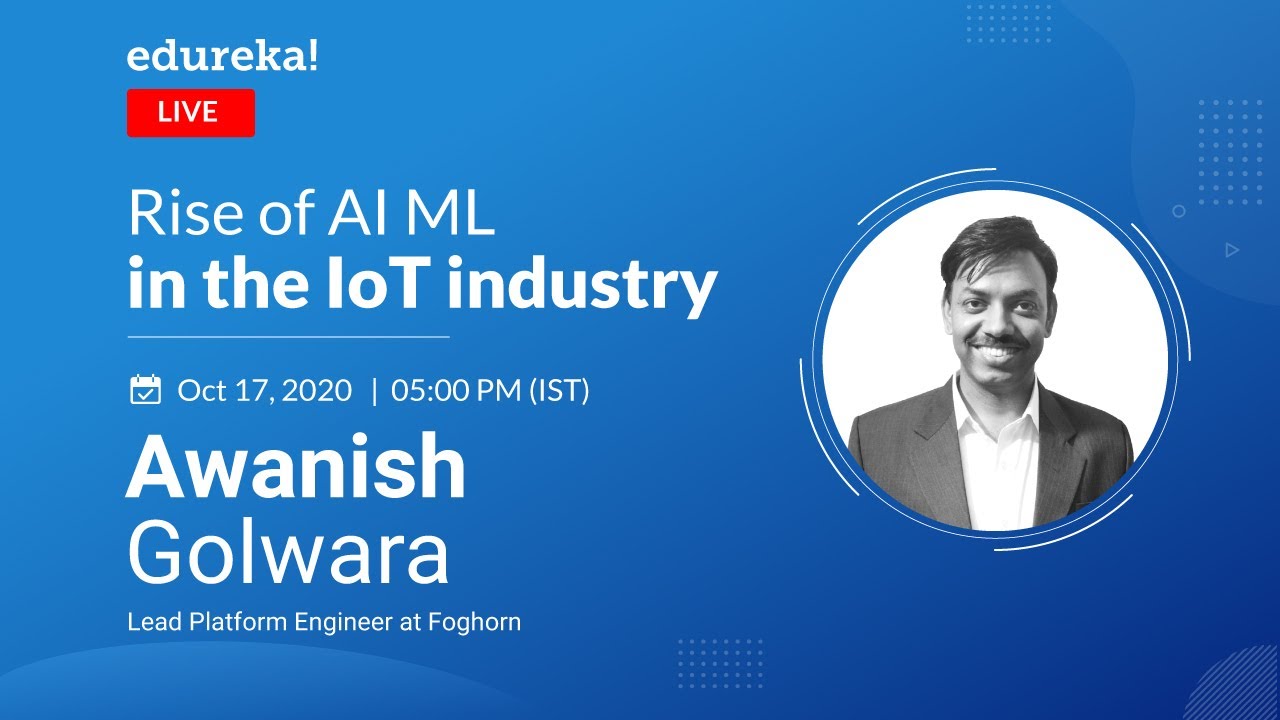 Rise of AI-ML in IoT | Future of Artificial Intelligence and Machine Learning | Edureka