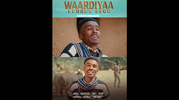 WAARDIYAA LUBUU EEGU LENCO BIRATU New Official Music Video 2025 2017 Jimata Bori Sa A 10 00 Naa Ega 