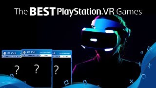 The BEST PlayStation VR Games