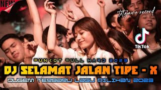 DJ FULL HARD ‼️ DJ SELAMAT JALAN TIPE - X | ‼️ DJ BERONDONG TUA HARD NEW | FUNKOT NOVEMBER 2023