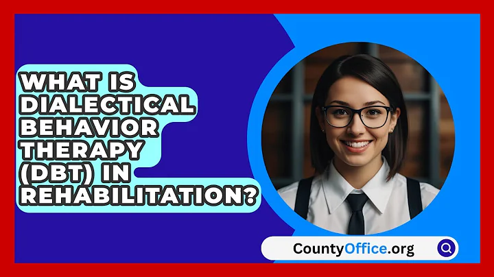 What Is Dialectical Behavior Therapy (DBT) In Rehabilitation? - CountyOffice.org thumbnail