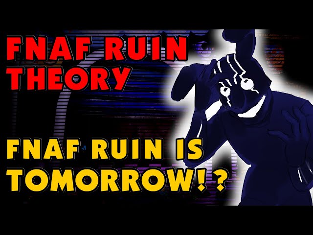 FNAF Theory: My Final Predictions on RUIN