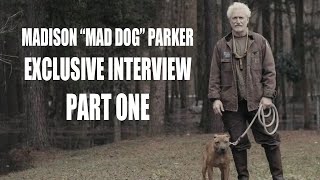 PART ONE - EXCLUSIVE INTERVIEW - MADISON "MAD DOG" PARKER - BULLET PROOF KENNELS