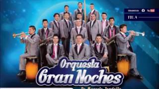 Video thumbnail of "ORQUESTA GRAN NOCHES - MOSAICO GRAN NOCHES VOL  4"