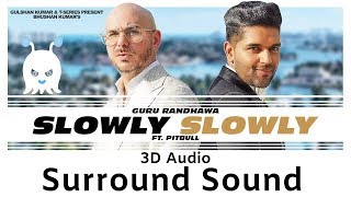 Slowly Slowly - Guru Randhawa (Ft. Pitbull) | 3D Audio | Surround Sound | Use Headphones 👾 - 3d audio pop songs