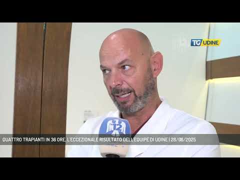 QUATTRO TRAPIANTI IN 36 ORE, L'ECCEZIONALE RISULTATO DELL'EQUIPE DI UDINE | 28/08/2025