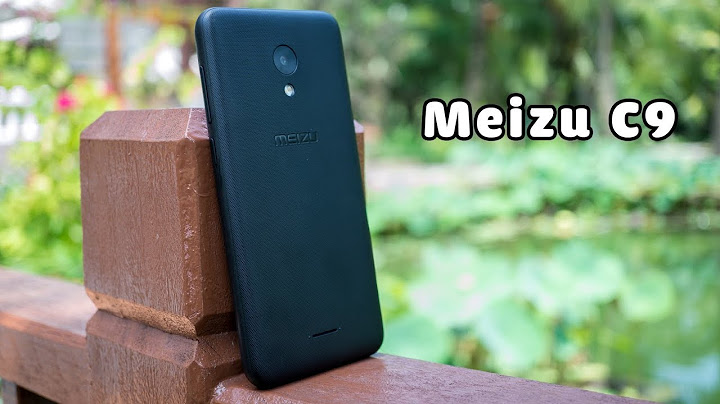 Đánh giá điện thoại meizu c9 năm 2024