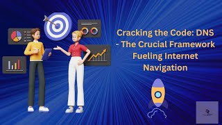 Cracking the Code: DNS - The Crucial Framework Fueling Internet Navigation Profile