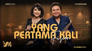 YANG PERTAMA KALI - Pance \u0026 Ance | Jazz Fusion Cover