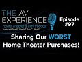 Episode 97 the worst home theater purchases weve made