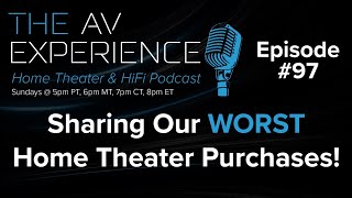 Episode 97: The WORST Home Theater Purchases We've Made!