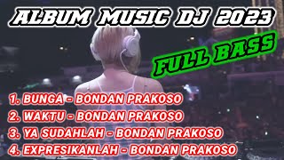 Download Lagu MUSIC DJ REMIX BONDAN PRAKOSO FULL ALBUM | DJ REMIX 2023 FULL BASS | HIGH QUALITY SONG MP3 Download Lagu MUSIC DJ REMIX BONDAN PRAKOSO FULL ALBUM | DJ REMIX 2023 FULL BASS | HIGH QUALITY SONG MP3